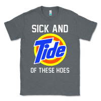 Charcoal Heather sick and tide of these hoes Classic Tee - artisFamous