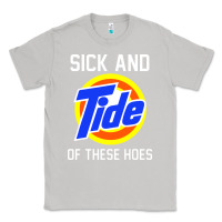 Moon Dust sick and tide of these hoes Classic Tee - artisFamous