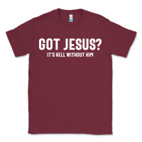 Burgundy Got Jesus It's Hell Without Him - Christian Classic Tee - artisFamous