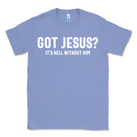 Colony Blue Got Jesus It's Hell Without Him - Christian Classic Tee - artisFamous
