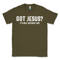 Army Green Got Jesus It's Hell Without Him - Christian Classic Tee - artisFamous