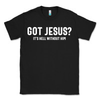 Black Got Jesus It's Hell Without Him - Christian Classic Tee - artisFamous