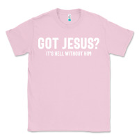 Bubblegum Pink Got Jesus It's Hell Without Him - Christian Classic Tee - artisFamous