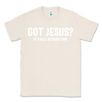 Natural Got Jesus It's Hell Without Him - Christian Classic Tee - artisFamous
