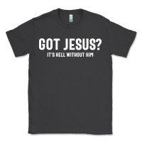 Smoke Got Jesus It's Hell Without Him - Christian Classic Tee - artisFamous