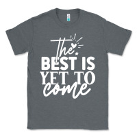 Charcoal Heather the best is yet to come shirt Classic Tee - artisFamous
