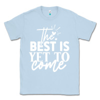 Dusty Blue the best is yet to come shirt Classic Tee - artisFamous