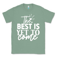 Sage the best is yet to come shirt Classic Tee - artisFamous