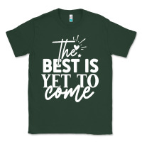 Sports Green the best is yet to come shirt Classic Tee - artisFamous