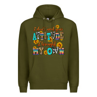 Army Green i dont need your attitude i brought my own Premium Hoodie - AdoDesignShop