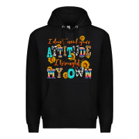 Black i dont need your attitude i brought my own Premium Hoodie - AdoDesignShop