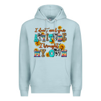 Blue Mist i dont need your attitude i brought my own Premium Hoodie - AdoDesignShop