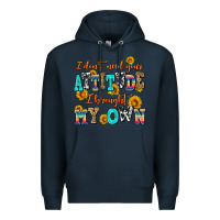 Navy i dont need your attitude i brought my own Premium Hoodie - AdoDesignShop