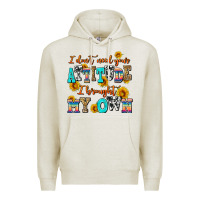 Oatmeal Heather i dont need your attitude i brought my own Premium Hoodie - AdoDesignShop