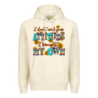 Sandshell i dont need your attitude i brought my own Premium Hoodie - AdoDesignShop