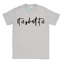 Moon Dust it is what it is Classic Tee - artisFamous