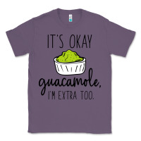 Lavender its okay guacamole im extra too Classic Tee - artisFamous