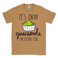 Toasted Coconut its okay guacamole im extra too Classic Tee - artisFamous