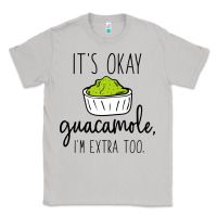 Moon Dust its okay guacamole im extra too Classic Tee - artisFamous