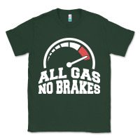 Sports Green all gas no brakes Classic Tee - artisFamous