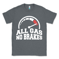 Charcoal Heather all gas no brakes Classic Tee - artisFamous
