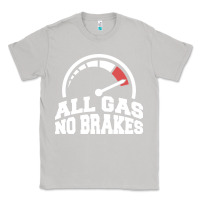 Moon Dust all gas no brakes Classic Tee - artisFamous