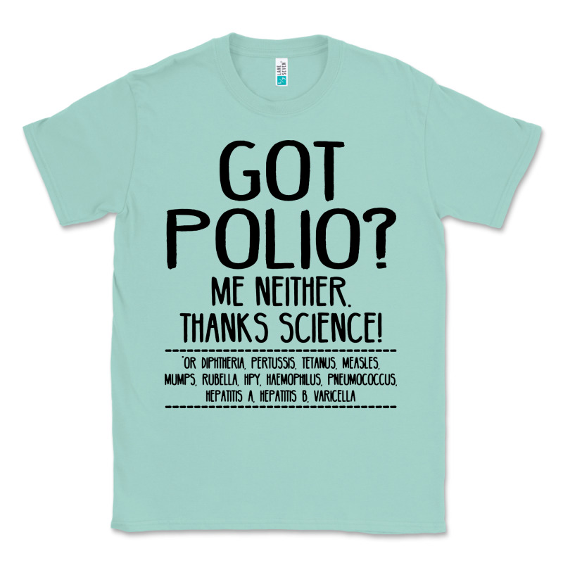 Got Polio Me Neither Thanks Science Classic Tee by artisFamous | Teevron
