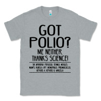 Heather Grey got polio me neither thanks science Classic Tee - artisFamous