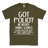 Army Green got polio me neither thanks science Classic Tee - artisFamous