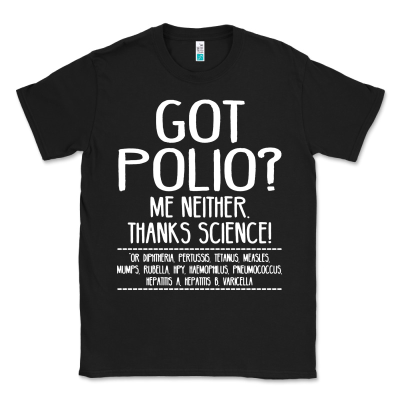 Got Polio Me Neither Thanks Science Classic Tee by artisFamous | Teevron