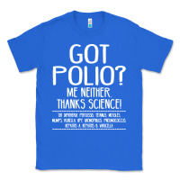 True Royal got polio me neither thanks science Classic Tee - artisFamous