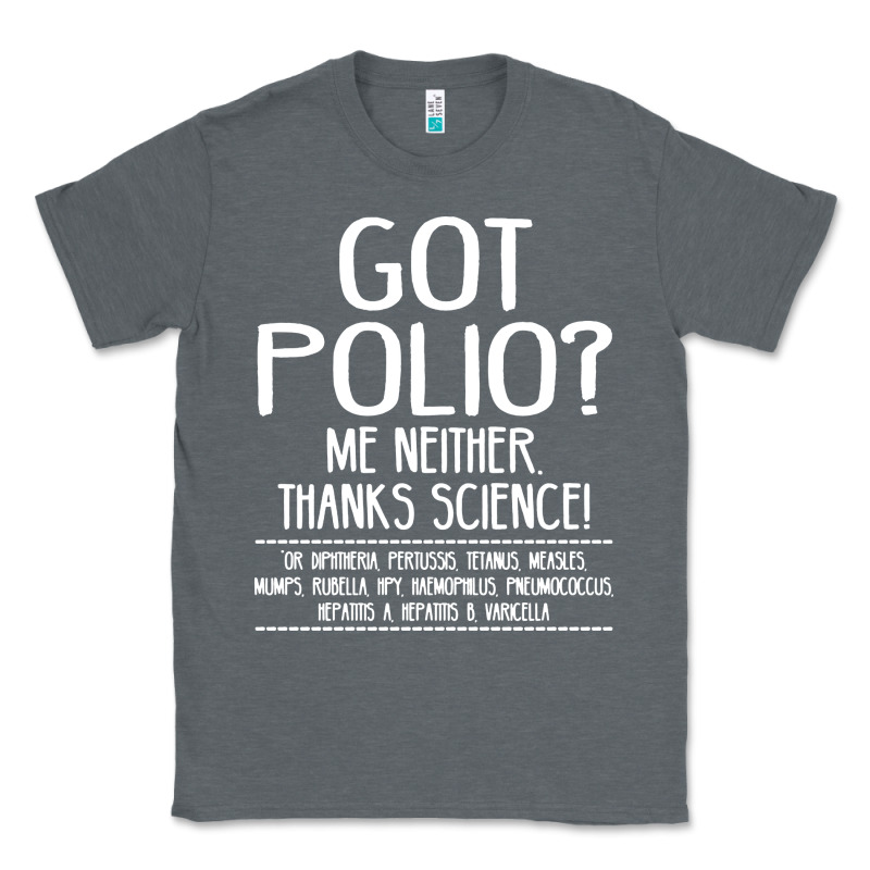 Got Polio Me Neither Thanks Science Classic Tee by artisFamous | Teevron