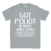 Heather Grey got polio me neither thanks science Classic Tee - artisFamous