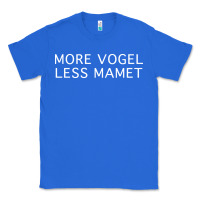 True Royal more vogel less mamet Classic Tee - artisFamous