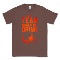 Chestnut my team makes me drink Classic Tee - artisFamous