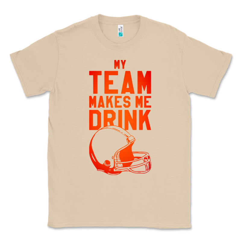 My Team Makes Me Drink Classic Tee by artisFamous | Teevron