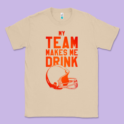 My Team Makes Me Drink Classic Tee Designed By Artisfamous