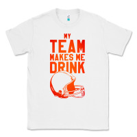 White my team makes me drink Classic Tee - artisFamous