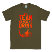 Army Green my team makes me drink Classic Tee - artisFamous