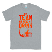 Heather Grey my team makes me drink Classic Tee - artisFamous