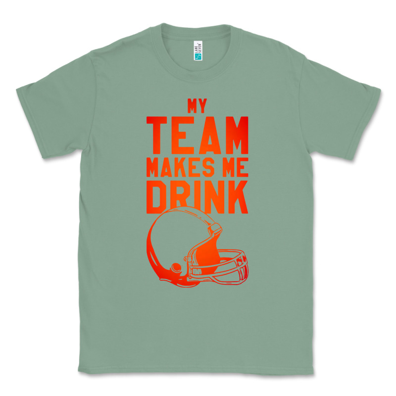 My Team Makes Me Drink Classic Tee by artisFamous | Teevron