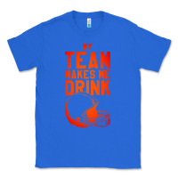 True Royal my team makes me drink Classic Tee - artisFamous
