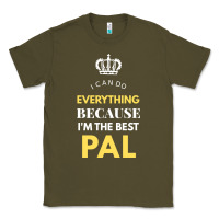Army Green i'm the best pal Classic Tee - artisFamous