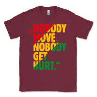 Burgundy nobody move nobody get hurt Classic Tee - artisFamous