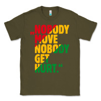 Army Green nobody move nobody get hurt Classic Tee - artisFamous