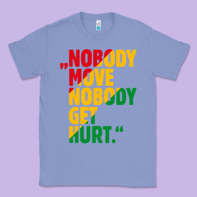 Nobody Move Nobody Get Hurt Classic Tee Designed By Artisfamous