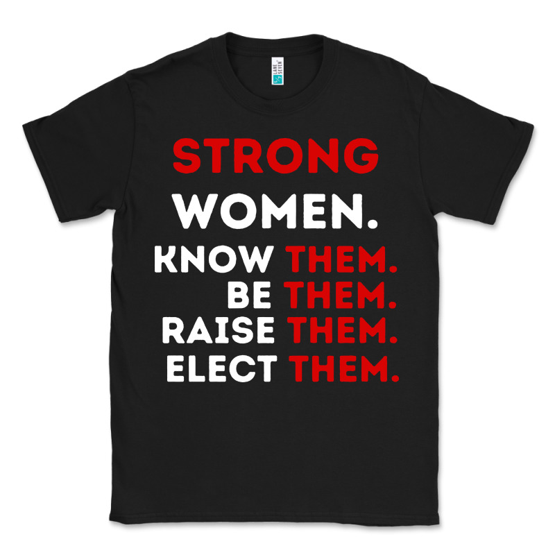 Strong Women Know Them Be Them Classic Tee by artisFamous | Teevron