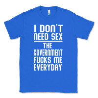 True Royal the government fucks me everyday Classic Tee - artisFamous