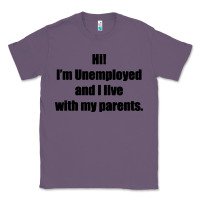 Lavender i'm unemployed and i live with my parents Classic Tee - artisFamous