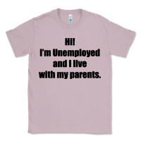 Lilac i'm unemployed and i live with my parents Classic Tee - artisFamous